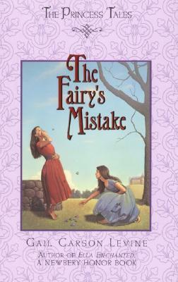 The Fairy's Mistake by Gail Carson Levine, Mark Elliott