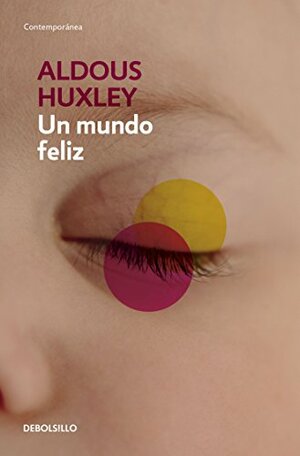 Un Mundo Feliz by Aldous Huxley