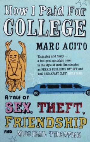 How I Paid for College: A Tale of Sex, Theft, Friendship and Musical Theatre by Marc Acito