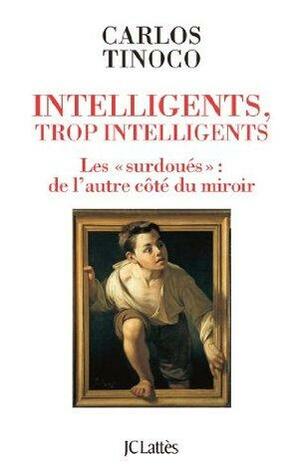 Intelligents, trop intelligents by Carlos Tinoco