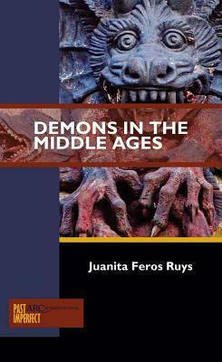 Demons in the Middle Ages by Juanita Feros Ruys