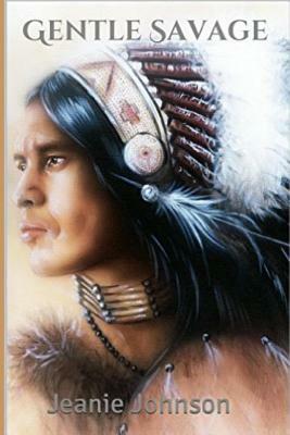 Gentle Savage: Historical Romance by Jeanie Johnson