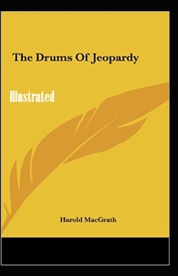 The Drums of Jeopardy Illustrated by Harold Macgrath