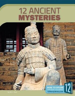 12 Ancient Mysteries by M. J. York