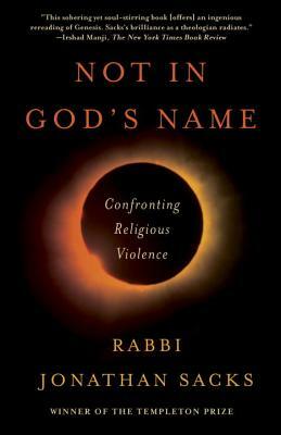 Not in God's Name: Confronting Religious Violence by Jonathan Sacks