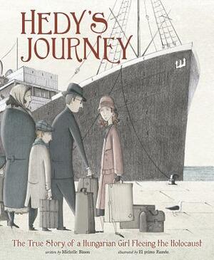 Hedy's Journey: The True Story of a Hungarian Girl Fleeing the Holocaust by Michelle Bisson