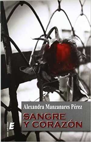 Sangre y corazón by Alexandra Manzanares Pérez