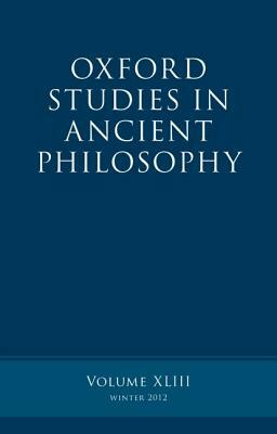 Oxford Studies in Ancient Philosophy: Volume 43 by 