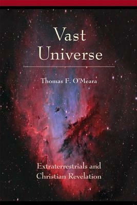 Vast Universe: Extraterrestials and Christian Revelation by Thomas O'Meara
