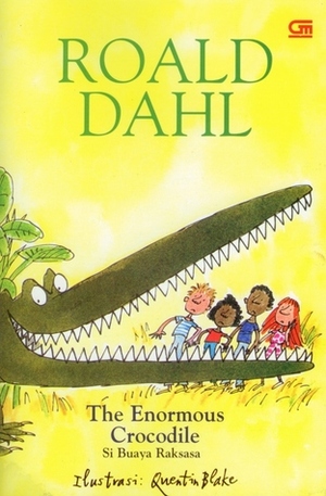 The Enormous Crocodile: Si Buaya Raksasa by Poppy D. Chusfani, Roald Dahl, Quentin Blake