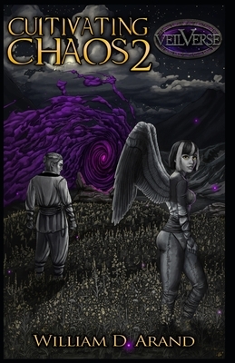 Cultivating Chaos: Book 2 by William D. Arand