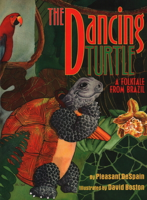 The Dancing Turtle: A Folktale from Brazil by Pleasant DeSpain