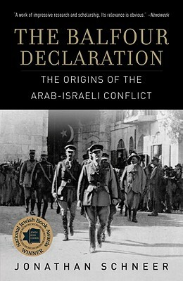 The Balfour Declaration: The Origins of the Arab-Israeli Conflict by Jonathan Schneer