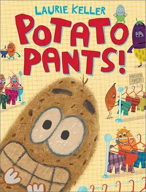 Potato Pants! by Laurie Keller