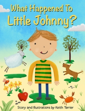 What Happened To Little Johnny? by Keith Tarrier