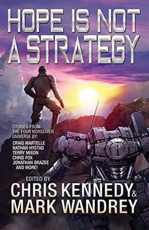 Hope is Not a Strategy by Terry Mixon, Chris Fox, Jonathan P. Brazee, Mark Wandrey, Josh Hayes, Craig Martelle, Chris Kennedy, Scott Moon, Kevin Steverson, Kevin McLaughlin