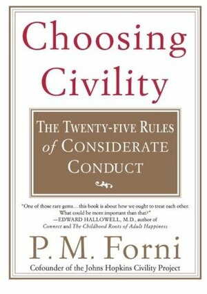 Choosing Civility: The Twenty-Five Rules of Considerate Conduct by P.M. Forni