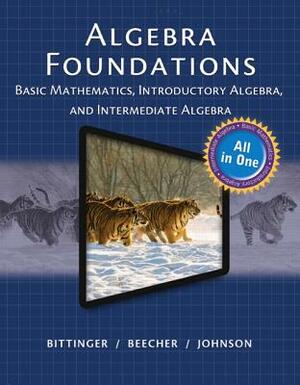 Algebra Foundations: Basic Mathematics, Introductory Algebra, and Intermediate Algebra - 18 Week Standalone Access Card by Judith Beecher, Marvin Bittinger