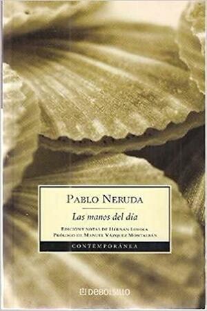 Las manos del dia by Pablo Neruda