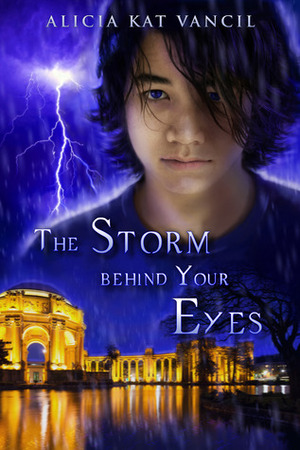 The Storm behind Your Eyes by Alicia Kat Vancil, Kat Vancil