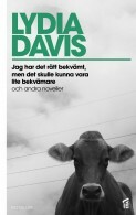 Jag har det rätt bekvämt, men det skulle kunna vara lite bekvämare by Lydia Davis