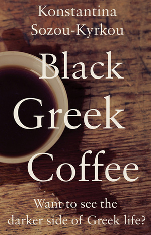 Black Greek Coffee by Konstantina Sozou-Kyrkou
