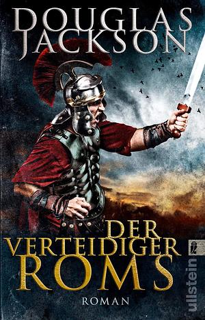 Der Verteidiger Roms by Douglas Jackson