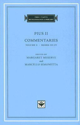 Commentaries, Volume 2: Books III-IV by Pope Pius II, Margaret Meserve, Marcello Simonetta