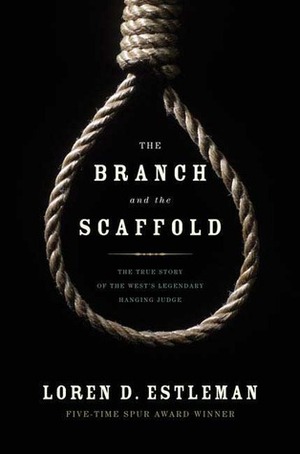 The Branch and the Scaffold by Loren D. Estleman