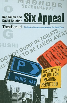 Six Appeal: The Latest and Funniest Compilation from the Herald Diary by David Belcher, Ken Smith