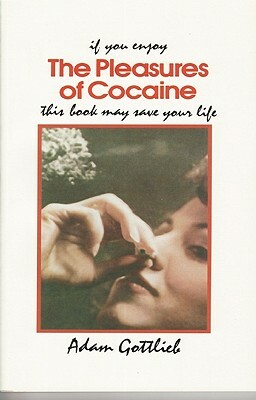 The Pleasures of Cocaine by Adam Gottlieb