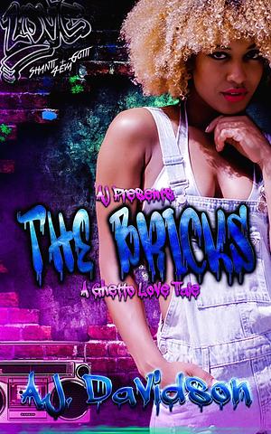 The Bricks: A Ghetto Love Tale by AJ Davidson, AJ Davidson