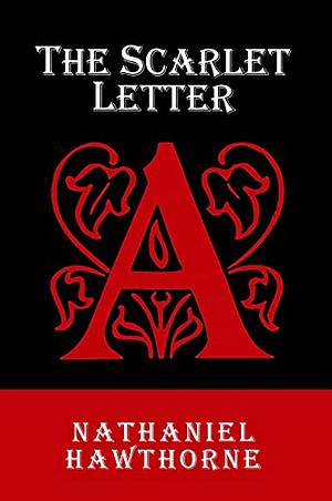 The Scarlet Letter by Nathaniel Hawthorne