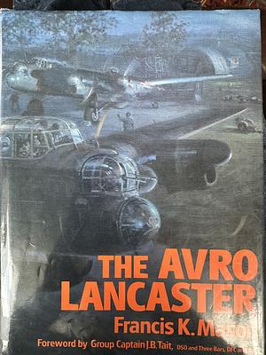 The Avro Lancaster by Francis K. Mason