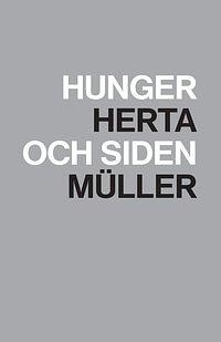 Hunger och siden by Bodil Zalesky, Herta Müller