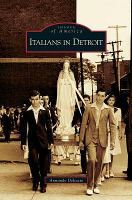 Italians in Detroit by Armando Delicato