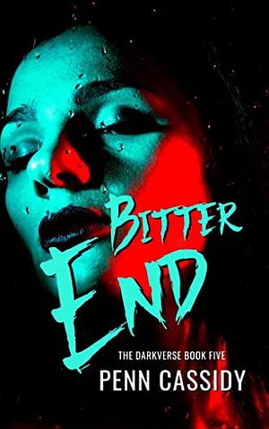 Bitter End by Penn Cassidy