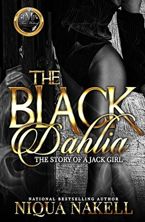 The Black Dahlia (The Complete Novel): The Story Of A Jack Girl by Niqua Nakell