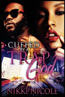 Cuffed By a Trap God by Nikki Nicole