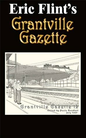 Grantville Gazette, Volume 12 by Paula Goodlett, Eric Flint, Garrett W. Vance