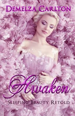 Awaken: Sleeping Beauty Retold by Demelza Carlton