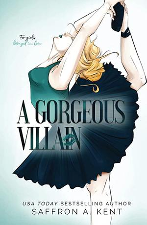 A Gorgeous Villain by Saffron A. Kent