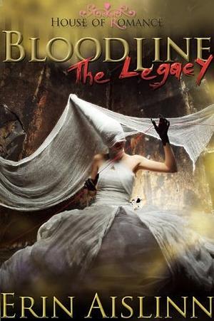 Bloodline: The Legacy by Erin Aislinn