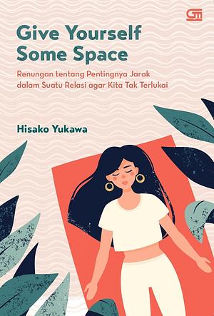 Give Yourself Some Space by Hisako Yukawa