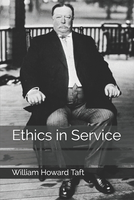 Ethics in Service by William Howard Taft