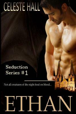Ethan: Seduction Series by Celeste Hall