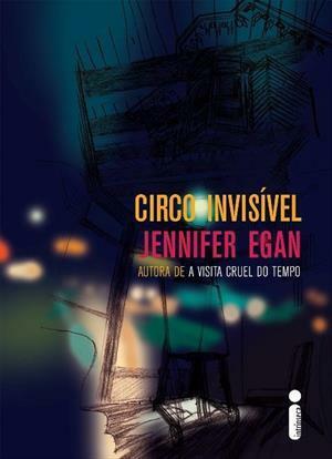 Circo Invisível by Jennifer Egan