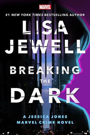 Breaking the Dark: A Jessica Jones Marvel Crime Novel by Lisa Jewell