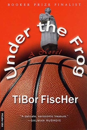 Under the Frog by Tibor Fischer