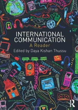 International Communication: A Reader by Daya Kishan Thussu